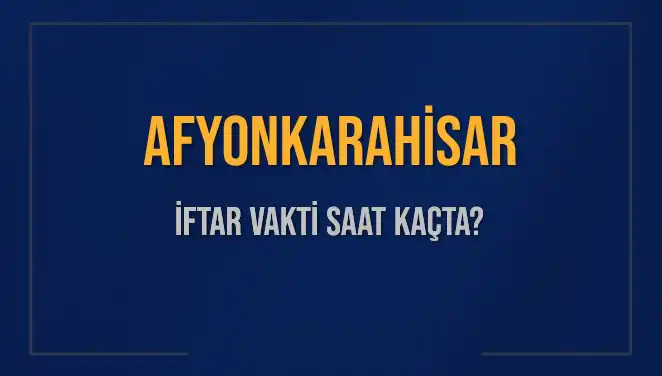 Afyonkarahisar’da İftar Vakti Ne Zaman? 3 Mart 2025 Detayları