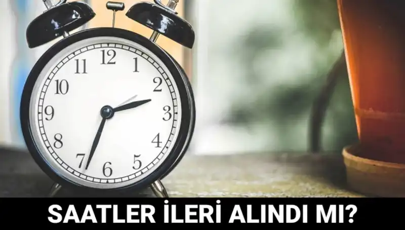 Yaz Saati Uygulaması: Saatler İleri Alındı mı? Tüm Detaylar Burada!